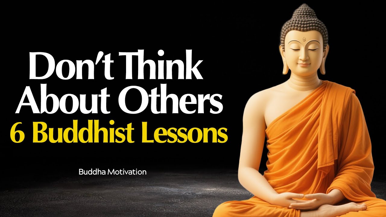 Don’t Think About Others: 6 Buddhist Lessons to Help You Focus on Yourself Every Day
