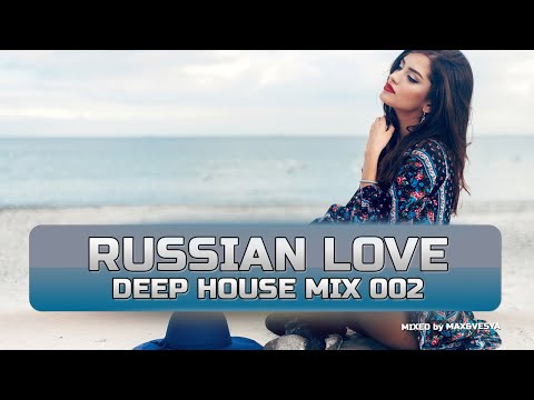 🔥 Max&Vesya - Russian Love Deep House Mix 002 | DEEP HOUSE MUSIC MIX 2018 🔥