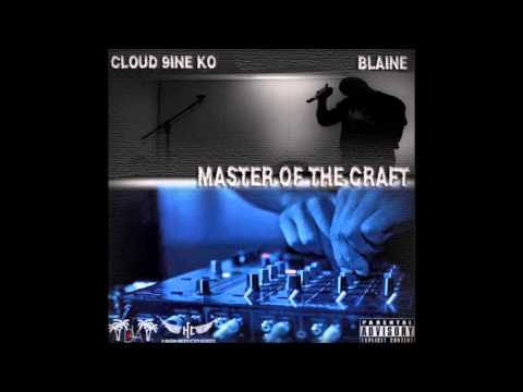 Cloud 9ine KO - Master Of The Craft Feat.  Blaine