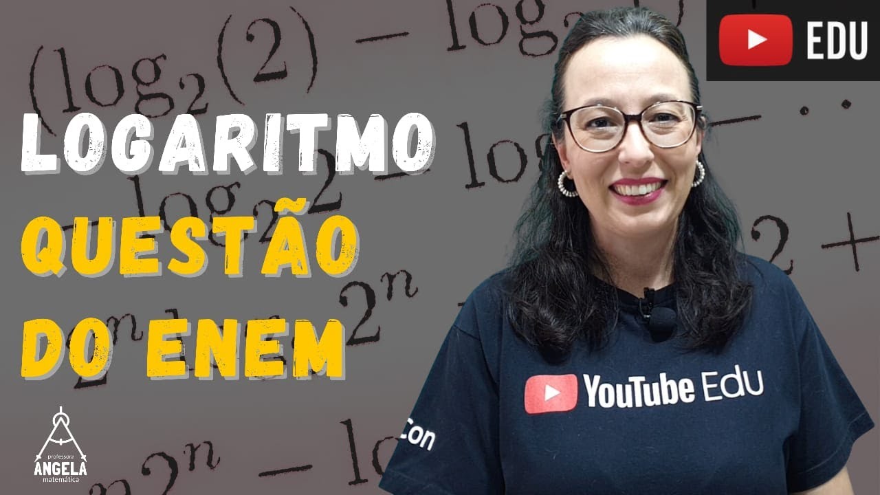 LOGARITMO - ENEM - Questão Resolvida - Professora Angela