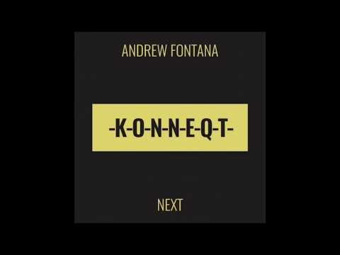 Andrew Fontana - Next [K-o-n-n-e-q-t]