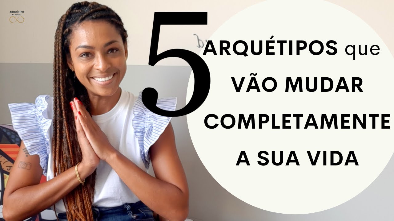 5 ARQUÉTIPOS para MUDANÇA de VIDA RÁPIDA ou LENTA!