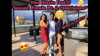You Hittin Dat! Season Finale Pt 2 Decisions video