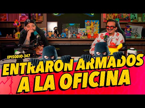 Episodio 347 - Entraron ARMADOS a la oficina 🚨😱