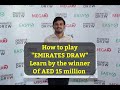 How To Play The Emirates Draw Learn From The Winner Of AED 15 Million