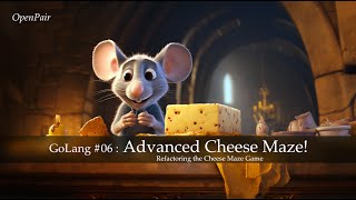 OpenPair: GoLang #6 - Advanced Cheese Maze