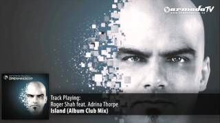 Roger Shah feat Adrina Thorpe - Island (Album Club Mix)