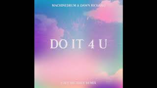 Machinedrum &amp; Dawn Richard - Do It 4 U (Love Me Daily Remix)