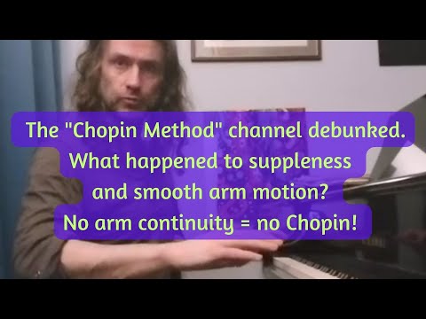 The "Chopin method" videos debunked- no souplesse (suppleness) = no Chopin!