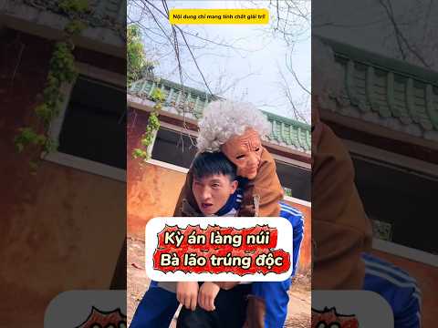Chuyện lạ ở làng núi - bà lão bị trúng độc 😆 #funny #cute