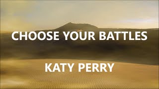 CHOOSE YOUR BATTLES - KATY PERRY (Lyrics)