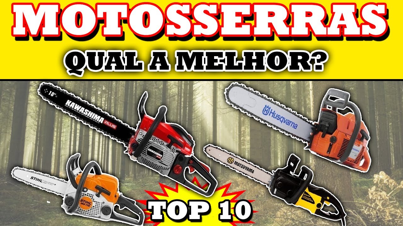 10 MELHORES MOTOSSERRAS DO MERCADO - QUAL MOTOSSERRA COMPRAR NO BRASIL EM 2021 QUAL A MELHOR VEJA!