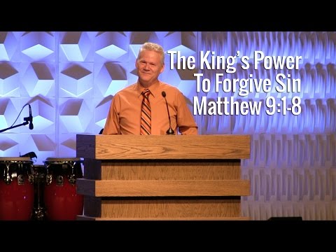 Matthew 9:1-8, The King's Power To Forgive Sin