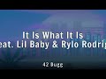42 Dugg It Is What It Is Feat Lil Baby Rylo Rodriguez Lyrics