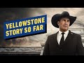 Yellowstone Timeline: The Story So Far
