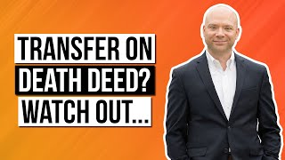 Transfer on death deed? Watch out ...