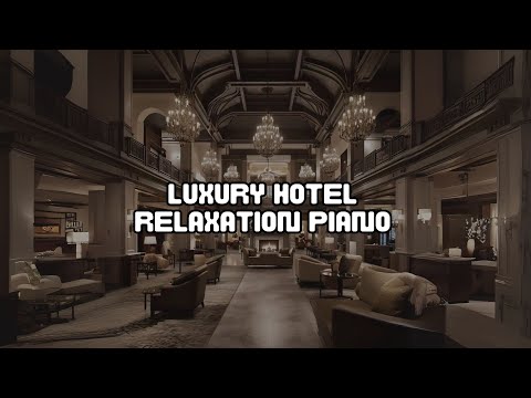Relax Mood with Luxury 5 Star Hotel Piano Music #hotel #piano #instruments