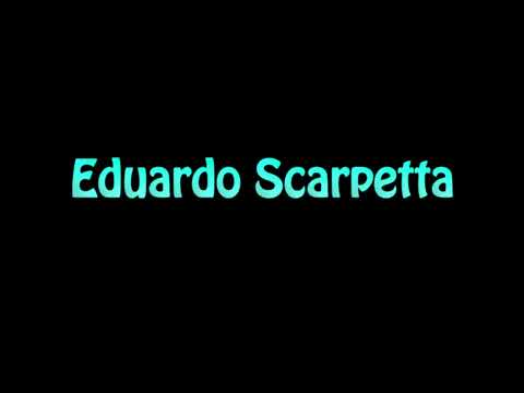 Learn How To Pronounce Eduardo Scarpetta