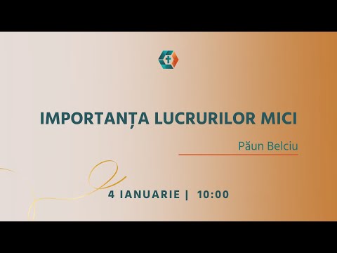 Importanța lucrurilor mici | Păun Belciu | 04.01.2026 AM