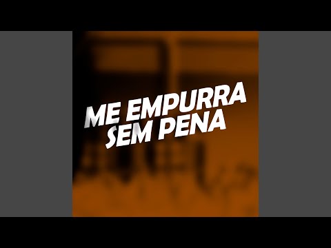 Me Empurra Sem Pena