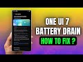 Battery Drain Issue On One UI 7 How To Get It FIXED