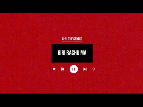 G-NI THE GENIUS - GIRI RAXU MA (Lyrical video) prod. by -@dizzlad-beats-instrumentals