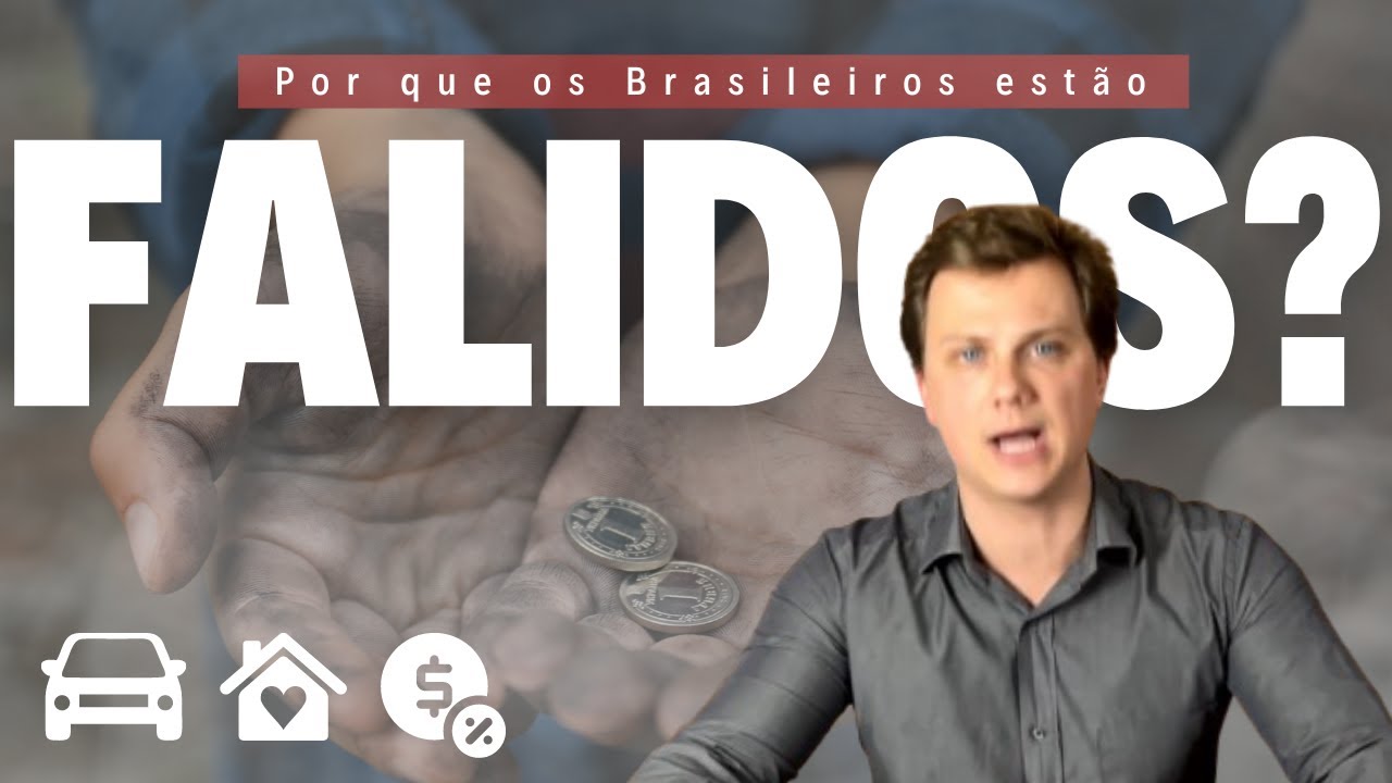 Por que os BRASILEIROS estão FALIDOS?