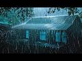Heavy Stormy Night With Torrential Rainstorm Very Huge Thunder Thunderstorm Sounds For Sleeping