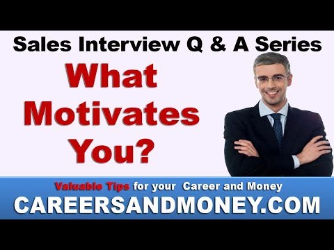 What Motivates You - Sales Interview Q & A Series Video