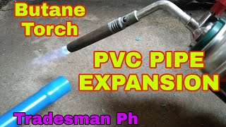 HOW TO EXPAND PVC PIPE USING BUTANE TORCH