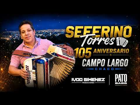 Seferino Torres 🪗 105 ANIVERSARIO CAMPO LARGO CHACO 🎉🥳