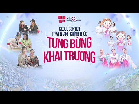 Seoul Center Khai Trương Chi Nhánh Mới Tại Vị Thanh Hậu Giang