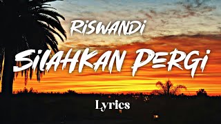 Download lagu Riswandi - Silahkan Pergi (Lirik Lagu) Song Lyrics mp3 Download lagu Riswandi - Silahkan Pergi (Lirik Lagu) Song Lyrics mp3