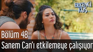 Erkenci Kuş 48. Bölüm - Sanem Can'ı Kokusuyla Etkilemeye Çalışıyor