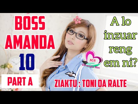 BOSS AMANDA - 10 (Part A) | Ziaktu : Toni DA Ralte Ahmangaihi
