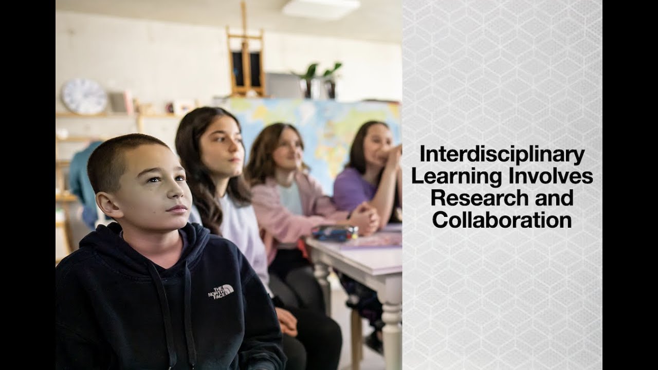 Interdisciplinary Learning Involves Research and Collaboration