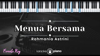 Menua Bersama - Rahmania Astrini (KARAOKE PIANO - FEMALE KEY)
