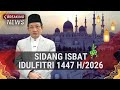 BREAKING NEWS Sidang Isbat Penentuan Idulfitri 1447 H 2026