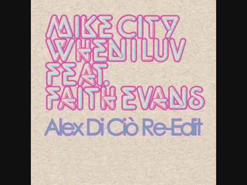 Mike City feat. Faith Evans - When I Luv (Alex Di Ciò Re-Edit)