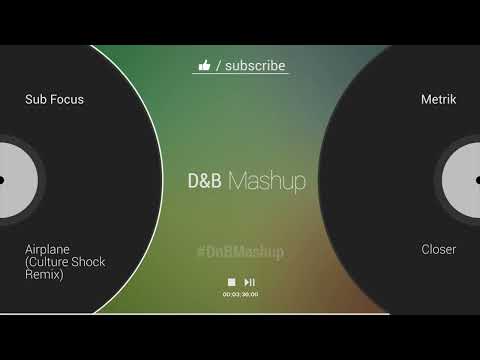 Sub Focus x Metrik - Airplane (Culture Shock Remix) x Closer 🟢Mashup