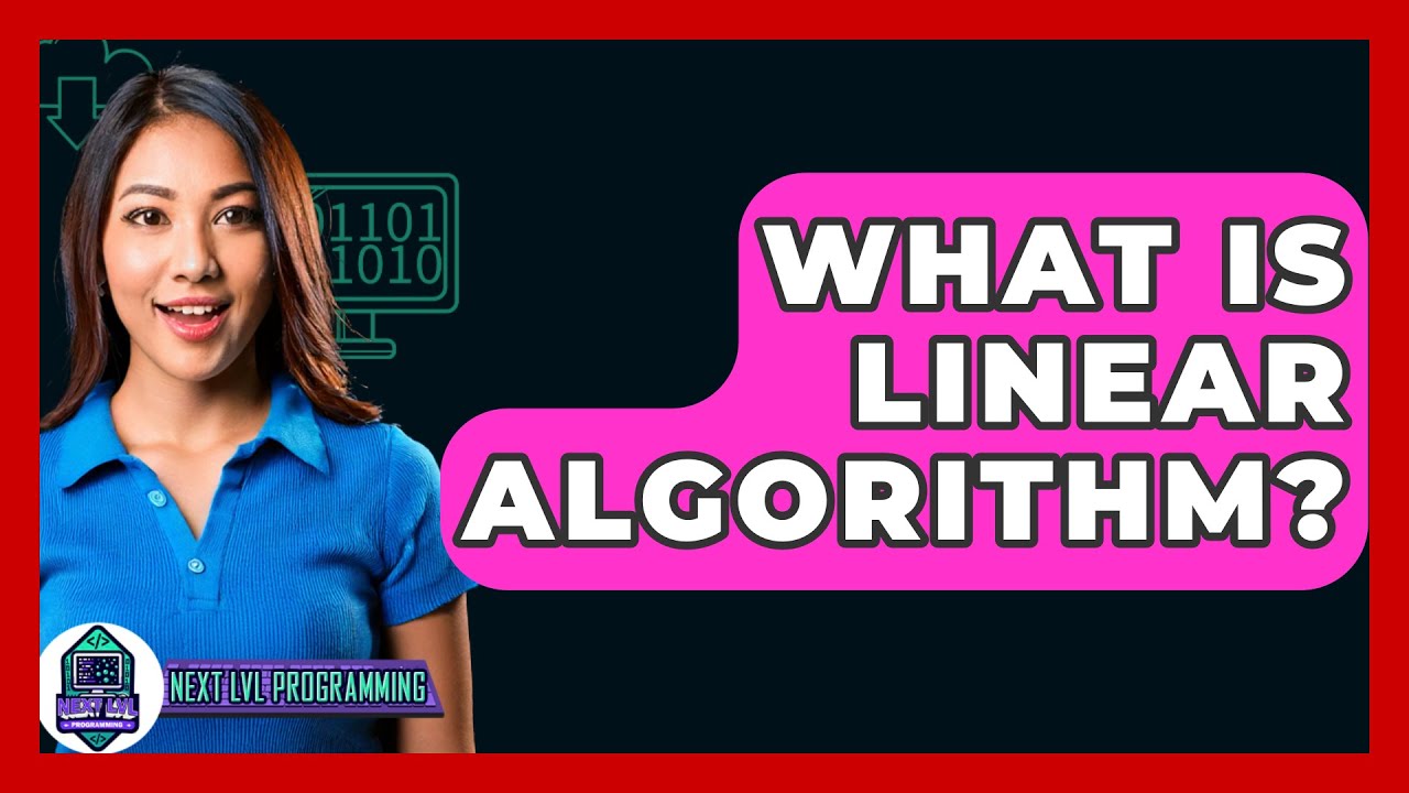 What Is Linear Algorithm? - Next LVL Programming
