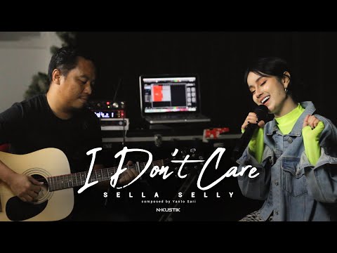 I Don't Care Cover By Sella Selly (N-Kustik)