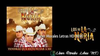 Los De La Noria - Tendrás Que Renunciar A Mi - Letra HD Estreno 2016