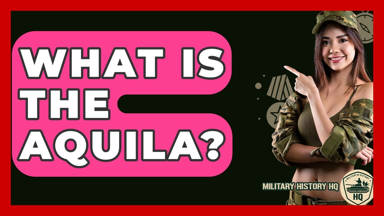 What Is The Aquila? - Military History HQ