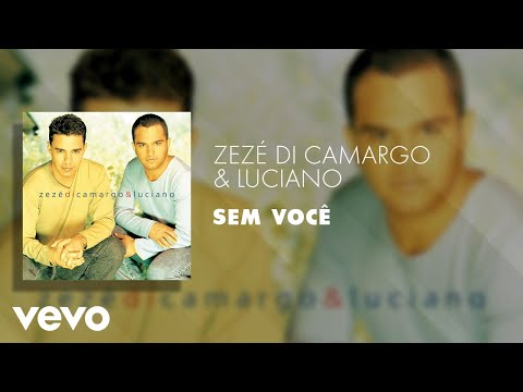 Zezé Di Camargo & Luciano - Sem Você (Áudio Oficial)