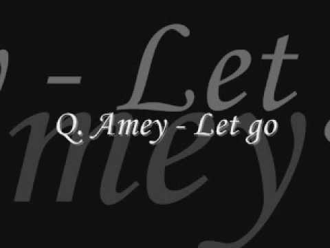 Q. Amey - Let go