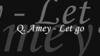 Q. Amey - Let go
