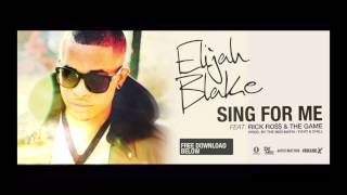 Elijah Blake - Sing For Me (feat. Rick Ross &amp; The Game) (2014)