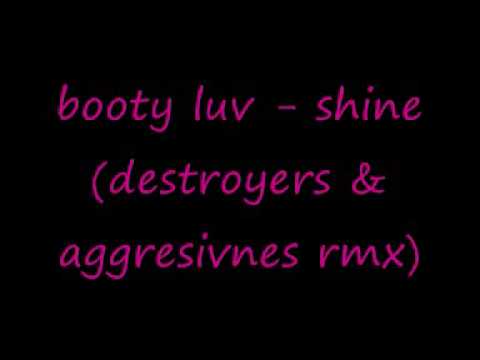 booty luv - shine (destronyers & aggresivnes rmx)