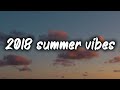 2018 summer vibes ~nostalgia playlist